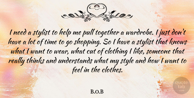 B.o.B Quote About Clothing, Cut, Knows, Pull, Style: I Need A Stylist To...