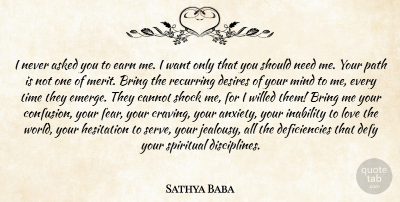 Sathya Baba Quote About Asked, Bring, Cannot, Defy, Desires: I Never Asked You To...