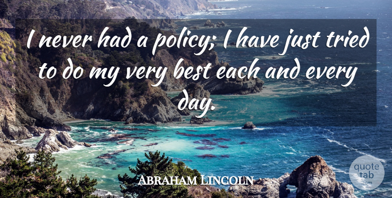 Abraham Lincoln Quote About Motivational, Integrity, Character: I Never Had A Policy...
