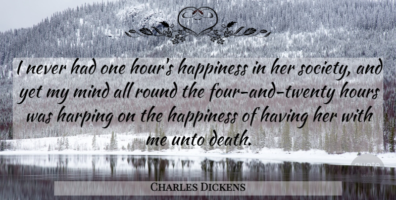 Charles Dickens Quote About Love, Expectations, Mind: I Never Had One Hours...