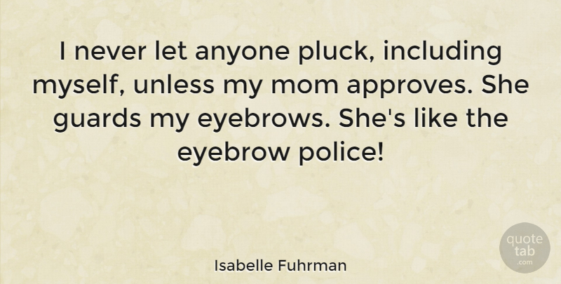 Isabelle Fuhrman Quote About Mom, Eyebrows, Police: I Never Let Anyone Pluck...