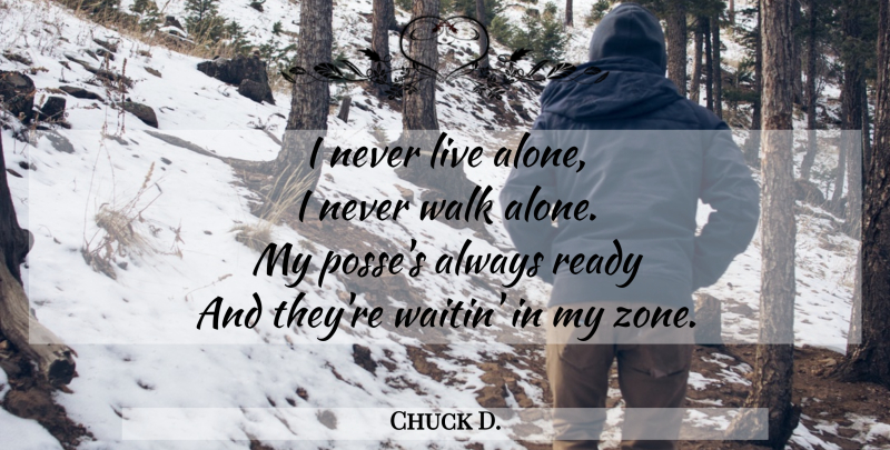 Chuck D. Quote About Rap, Hip Hop, Posse: I Never Live Alone I...