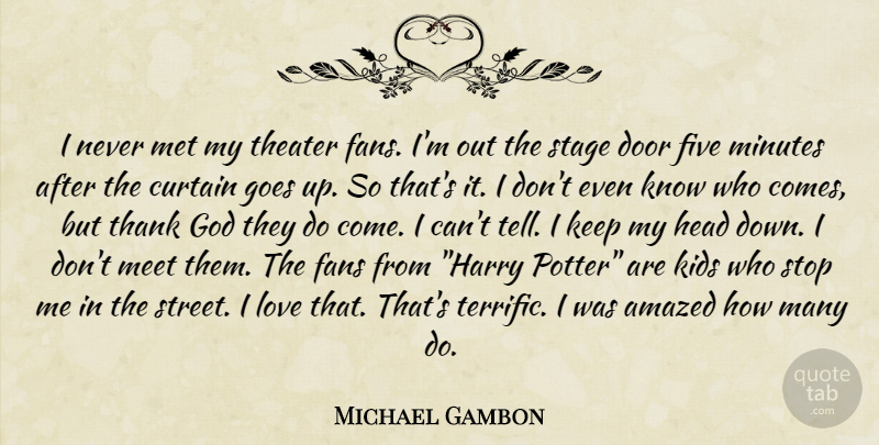 Michael Gambon Quote About Kids, Doors, Thank God: I Never Met My Theater...