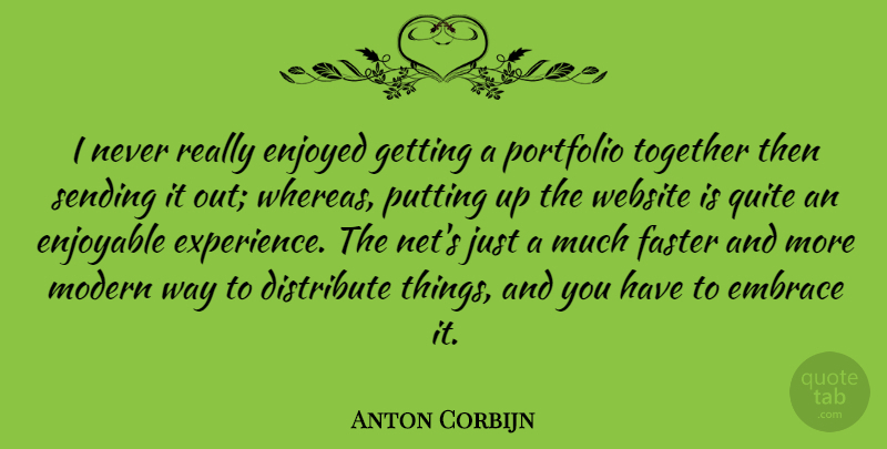 Anton Corbijn Quote About Together, Way, Portfolios: I Never Really Enjoyed Getting...