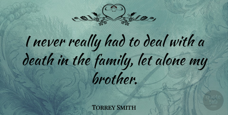 Torrey Smith Quote About Brother, My Brother, Deals: I Never Really Had To...