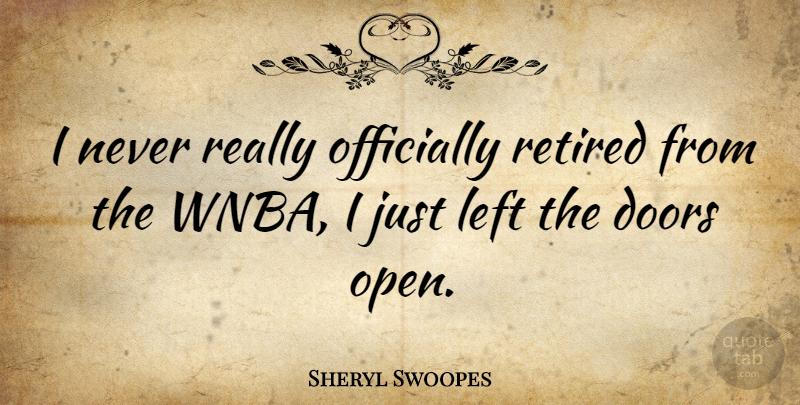 Sheryl Swoopes Quote About Doors, Wnba, Retired: I Never Really Officially Retired...
