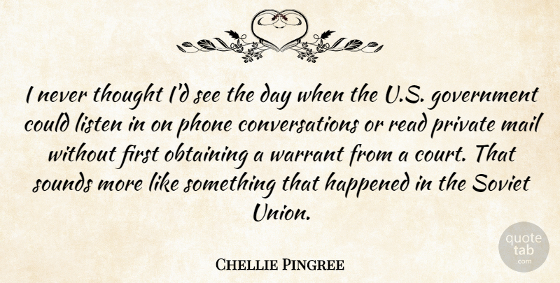 Chellie Pingree Quote About Government, Happened, Mail, Obtaining, Phone: I Never Thought Id See...