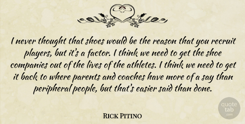 Rick Pitino Quote About Coaches, Companies, Easier, Lives, Peripheral: I Never Thought That Shoes...
