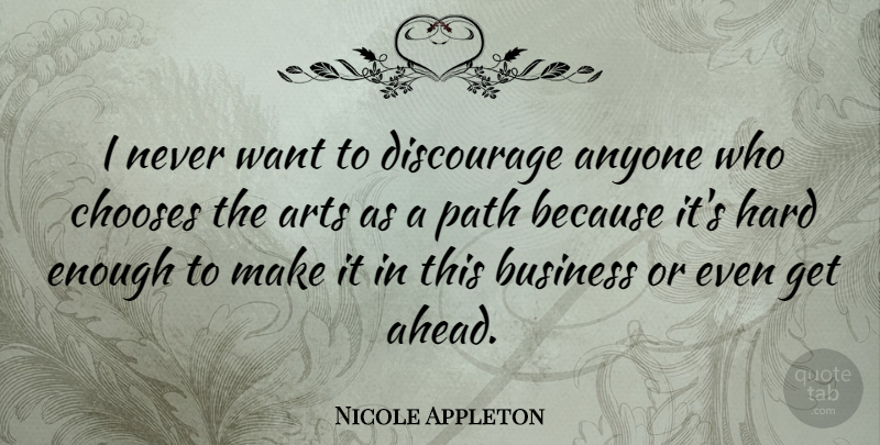 Nicole Appleton Quote About Art, Want, Path: I Never Want To Discourage...