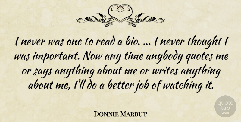 Donnie Marbut Quote About Anybody, Job, Quotes, Says, Time: I Never Was One To...