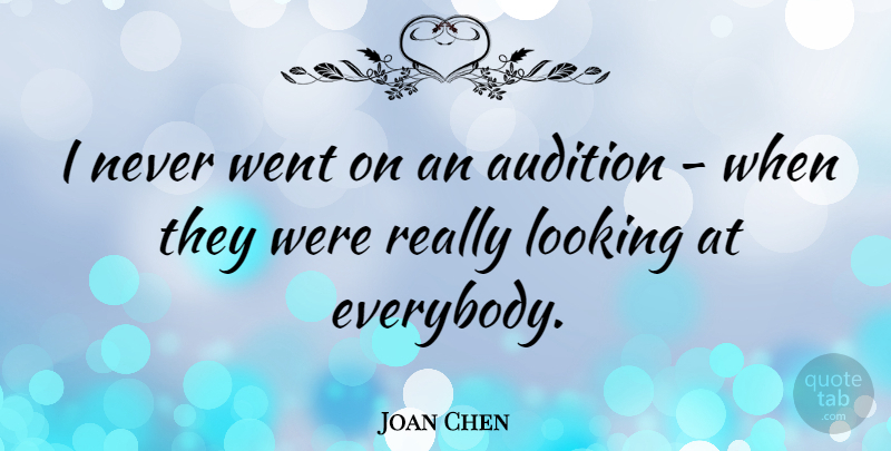 Joan Chen Quote About Auditions: I Never Went On An...