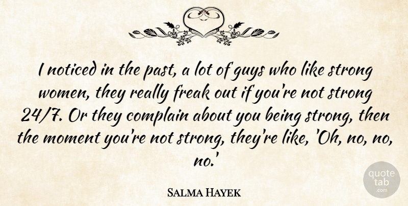 Salma Hayek Quote About Strong Women, Past, Guy: I Noticed In The Past...