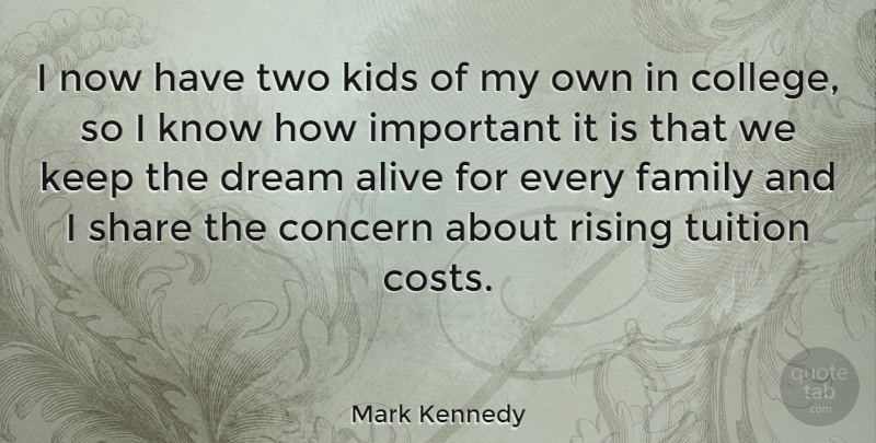 Mark Kennedy Quote About Alive, Concern, Family, Kids, Rising: I Now Have Two Kids...