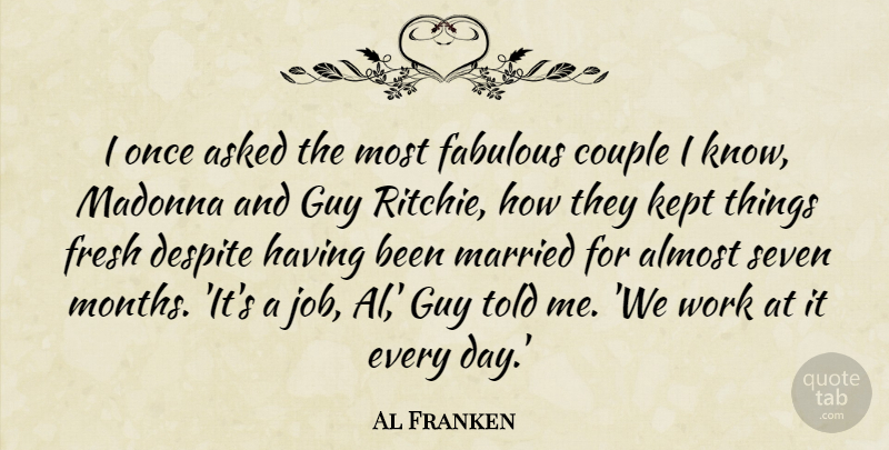 Al Franken Quote About Jobs, Couple, Seven Months: I Once Asked The Most...