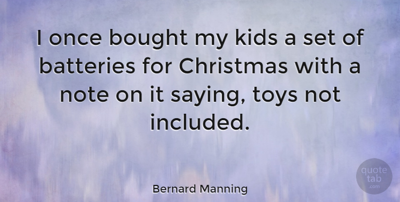 Bernard Manning Quote About Christmas, Xmas, Kids: I Once Bought My Kids...