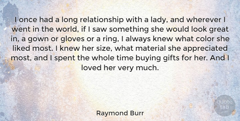 Raymond Burr Quote About Buying, Gifts, Gloves, Gown, Great: I Once Had A Long...