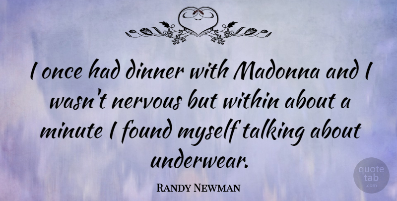 Randy Newman Quote About Talking, Dinner, Underwear: I Once Had Dinner With...