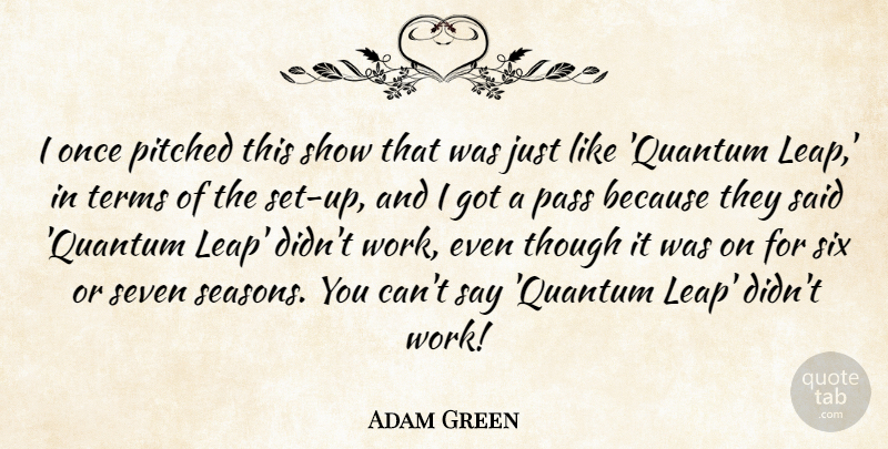 Adam Green Quote About Pass, Seven, Six, Terms, Though: I Once Pitched This Show...