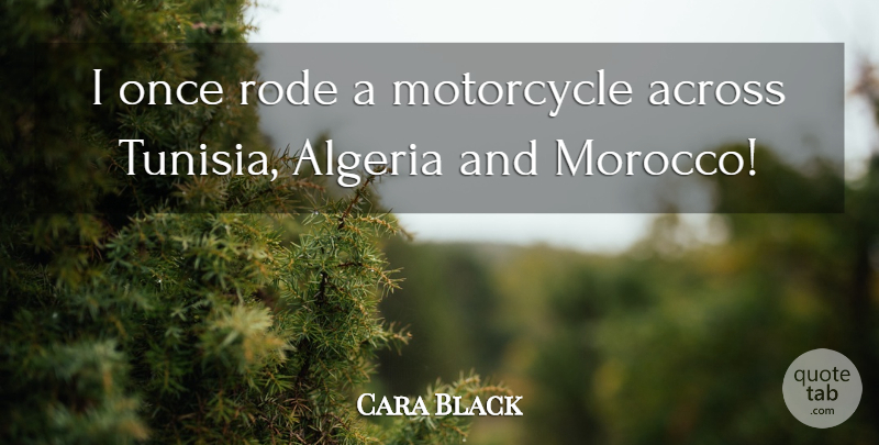 Cara Black Quote About Algeria, Rode: I Once Rode A Motorcycle...