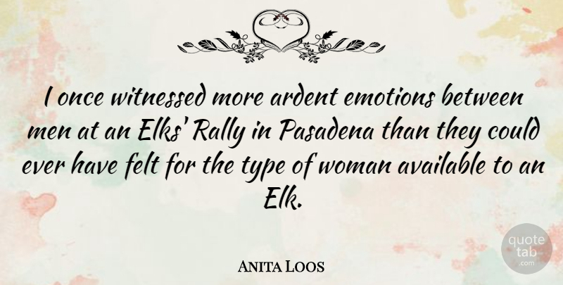 Anita Loos Quote About Men, Elk, Emotion: I Once Witnessed More Ardent...