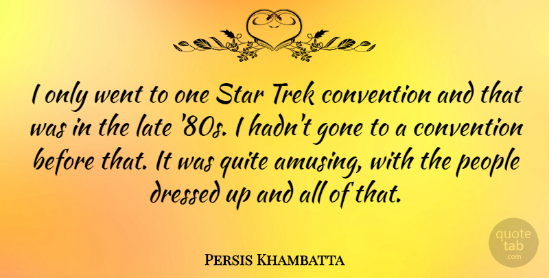 Persis Khambatta Quote About Stars, People, Gone: I Only Went To One...