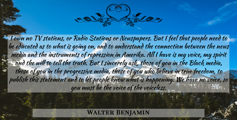 Walter Benjamin Quote About Believe, Media, Voice: I Own No Tv Stations...