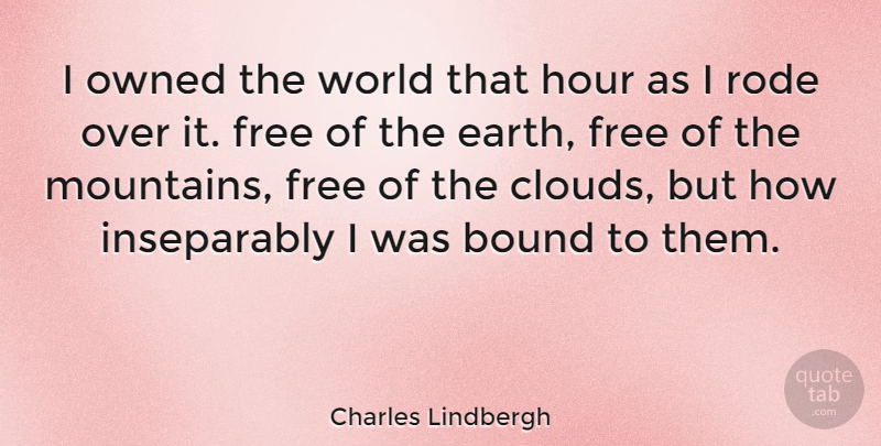 Charles Lindbergh Quote About Clouds, Mountain, World: I Owned The World That...
