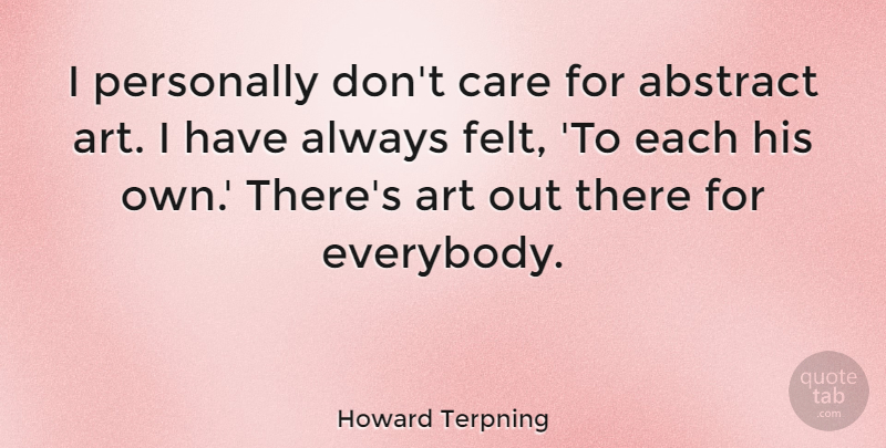 Howard Terpning Quote About Art, Personally: I Personally Dont Care For...