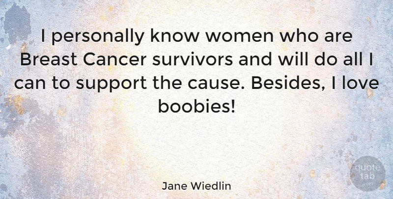 Jane Wiedlin Quote About Cancer, Support, Causes: I Personally Know Women Who...