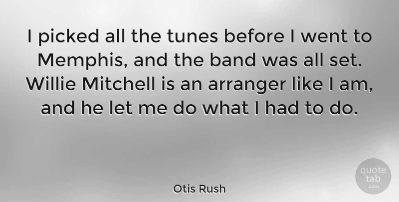 Otis Rush Quote About Mitchell, Picked, Tunes, Willie: I Picked All The Tunes...