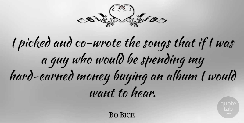Bo Bice Quote About Song, Guy, Want: I Picked And Co Wrote...