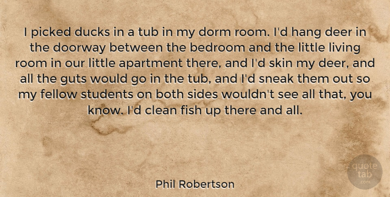 Phil Robertson Quote About Ducks, Skins, Doorways: I Picked Ducks In A...