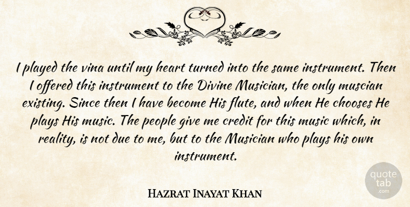 Hazrat Inayat Khan Quote About Music, Heart, Reality: I Played The Vina Until...