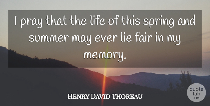 Henry David Thoreau Quote About Summer, Memories, Lying: I Pray That The Life...