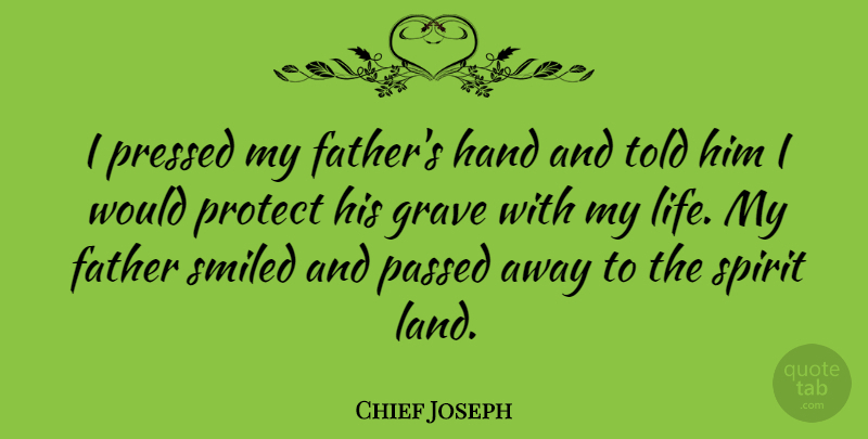 Chief Joseph Quote About Dad, Father, Hands: I Pressed My Fathers Hand...