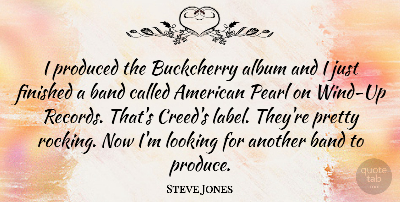 Steve Jones Quote About Album, Finished, Produced: I Produced The Buckcherry Album...
