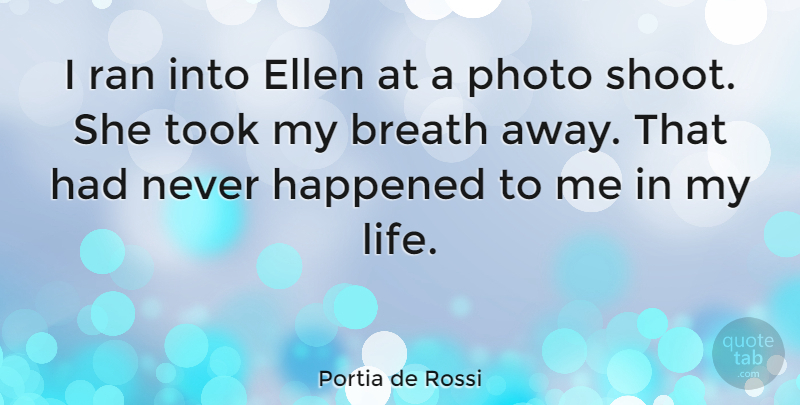 Portia de Rossi Quote About Ellen, Photo, Ran, Took: I Ran Into Ellen At...