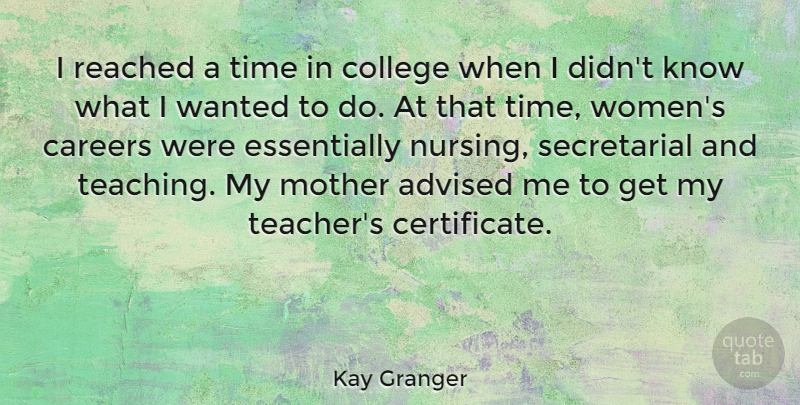 Kay Granger Quote About Mother, Teacher, Teaching: I Reached A Time In...