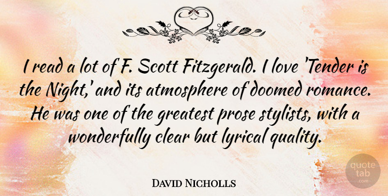 David Nicholls Quote About Night, Romance, Atmosphere: I Read A Lot Of...