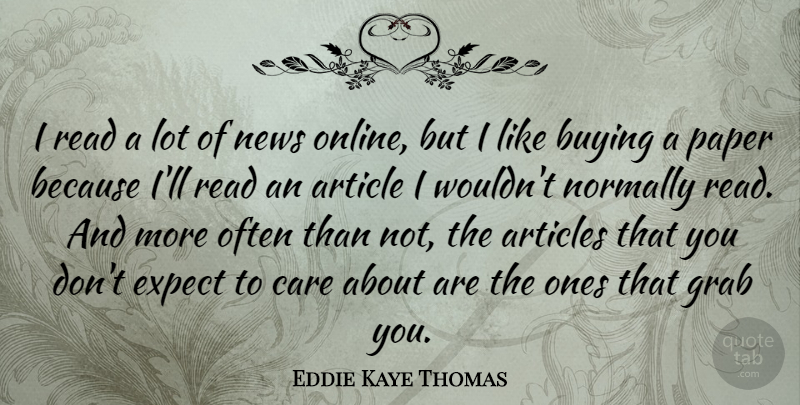 Eddie Kaye Thomas Quote About Article, Articles, Expect, Grab, Normally: I Read A Lot Of...