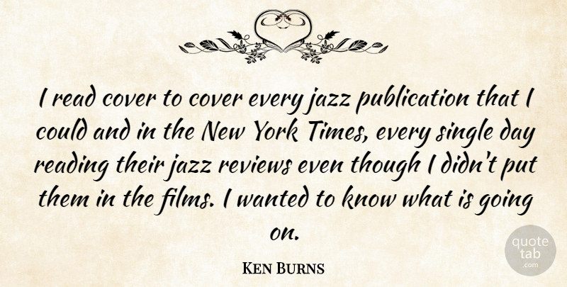 Ken Burns Quote About New York, Reading, Jazz: I Read Cover To Cover...