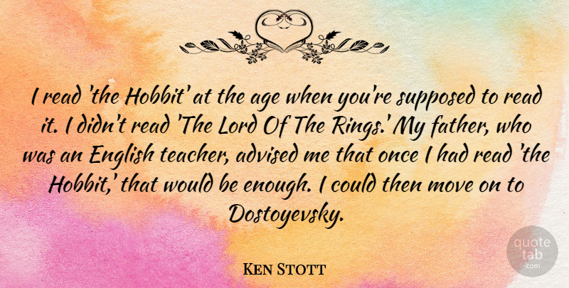 Ken Stott Quote About Advised, Age, English, Lord, Move: I Read The Hobbit At...