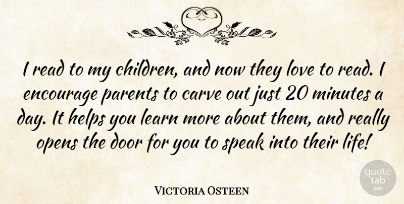 Victoria Osteen Quote About Carve, Door, Encourage, Helps, Learn: I Read To My Children...