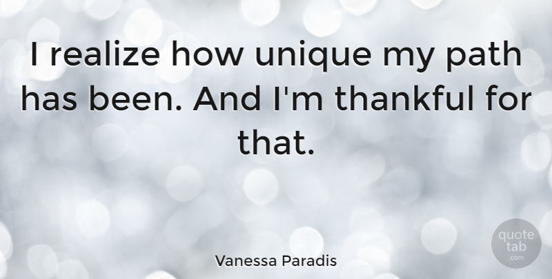 Vanessa Paradis Quote About Unique, Path, Realizing: I Realize How Unique My...