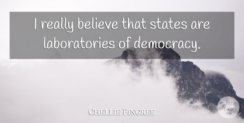 Chellie Pingree Quote About Believe, States: I Really Believe That States...