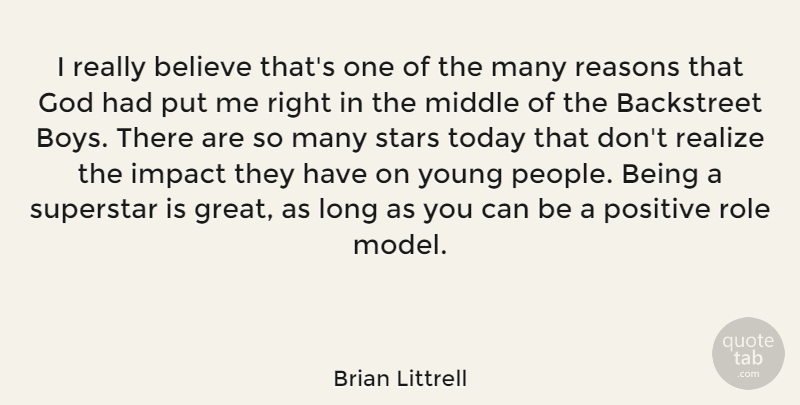 Brian Littrell Quote About Stars, Believe, Boys: I Really Believe Thats One...