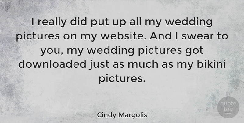 Cindy Margolis Quote About Wedding, Bikinis, Website: I Really Did Put Up...
