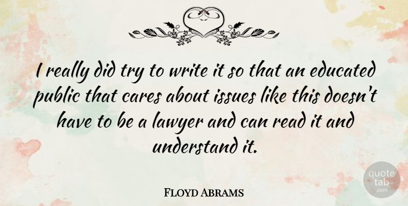 Floyd Abrams Quote About Cares, Issues, Public: I Really Did Try To...