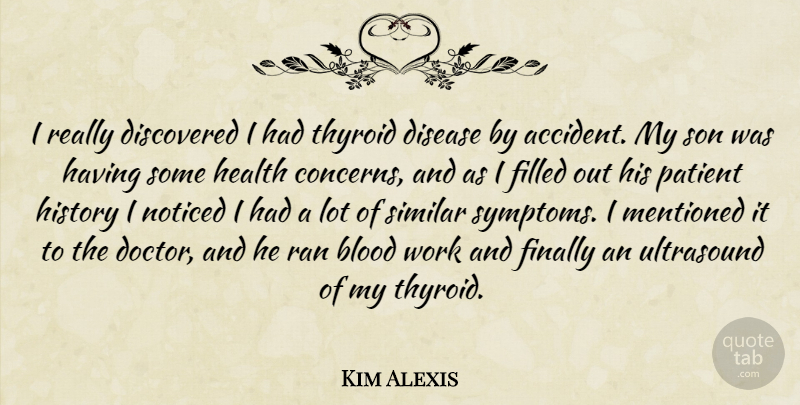 Kim Alexis Quote About Son, Doctors, Filled Out: I Really Discovered I Had...