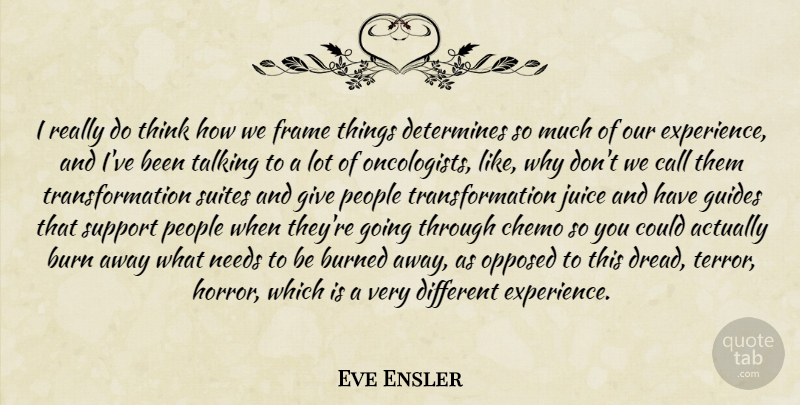 Eve Ensler Quote About Thinking, Talking, Different Experiences: I Really Do Think How...